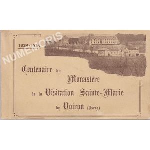 Centenaire du Monast&egrave;re de la Visitation Sainte-Marie de Voiron (Is&egrave;re) 1834-1934